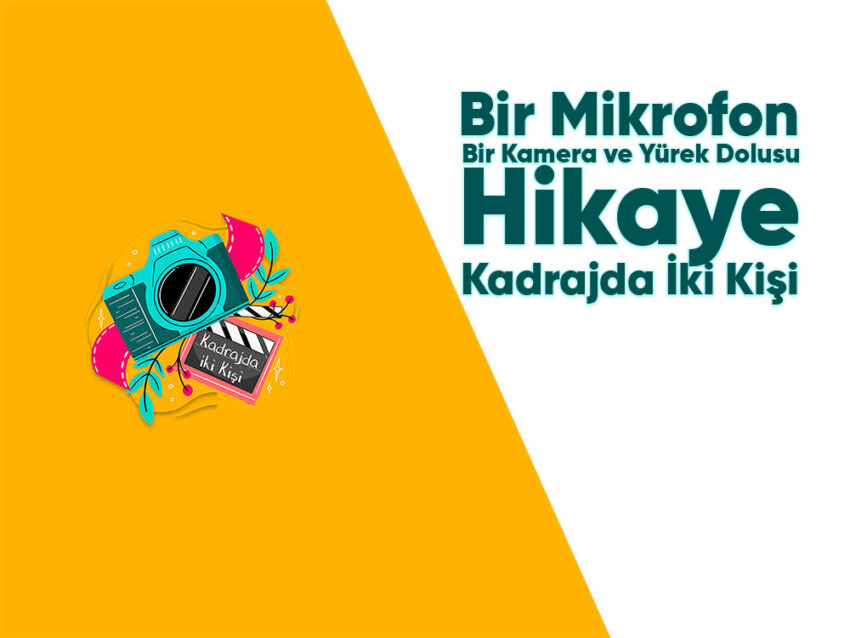 Hayatın İçinden Hikâyeler: Kadrajda İki Kişi ile Anlamlı Buluşmalar